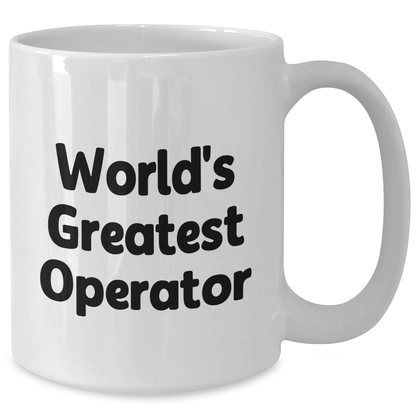 Funny Operator White Coffee Mug Gifts from Men to World's Greatest Operator on Father's Day - Unique Operator Operator Gifts - Additional