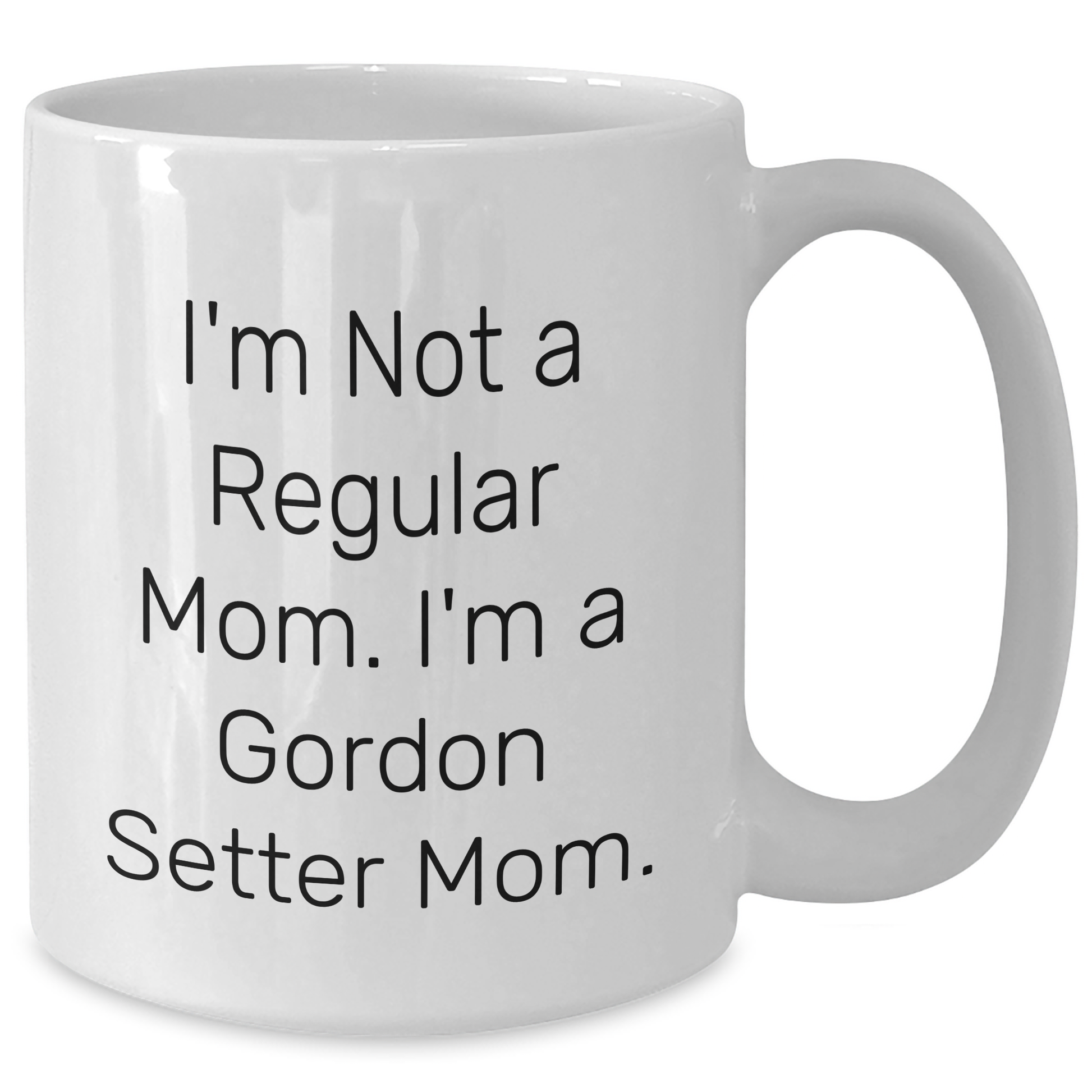 Gordon Setter Dog Mom Funny Gifts from Dad to Men, Unique White Coffee Mugs for Father's Day, I'm Not A Regular Mom. I'm A Gordon Setter Mom. - Additional