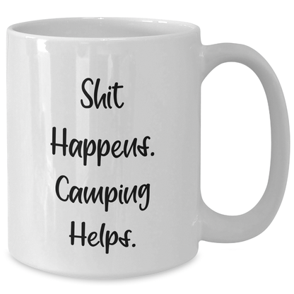 Camping Humor White Coffee Mug Gifts from Men for Camping Enthusiasts on Father's Day - 'Shit Happens. Camping Helps.' - Additional