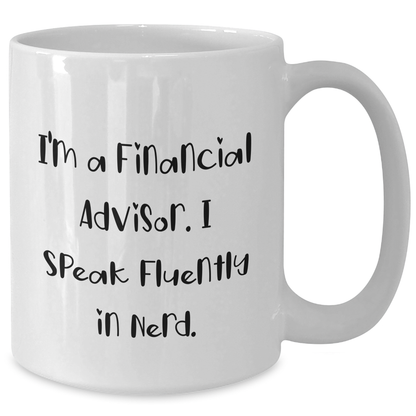 Funny Financial Advisor Gifts - 'I'm A Financial Advisor. I Speak Fluently In genius.' White Coffee Mug for Men from Friends, Family, Coworkers, Unique Father's Day Unique Gift - Additional