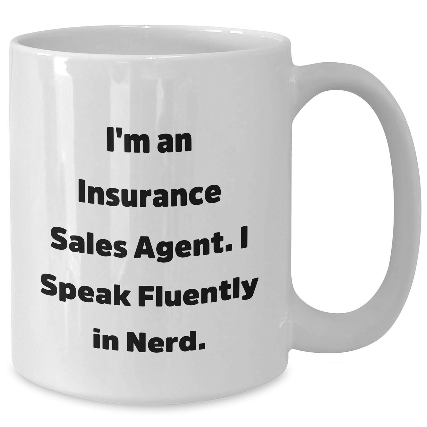Funny Insurance Sales Agent Gifts White Coffee Mug for Dad - I'm An Insurance Sales Agent. I Speak Fluently In genius. - Gifts from Family to Insurance Sales Agent - Additional