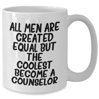 Funny Counselor Gifts for Men - White Coffee Mug, 'All Men Are Created Equal But The Coolest Become A Counselor', Gifts from Family, Unique Father's Day Unique Gifts for Counselor - Additional
