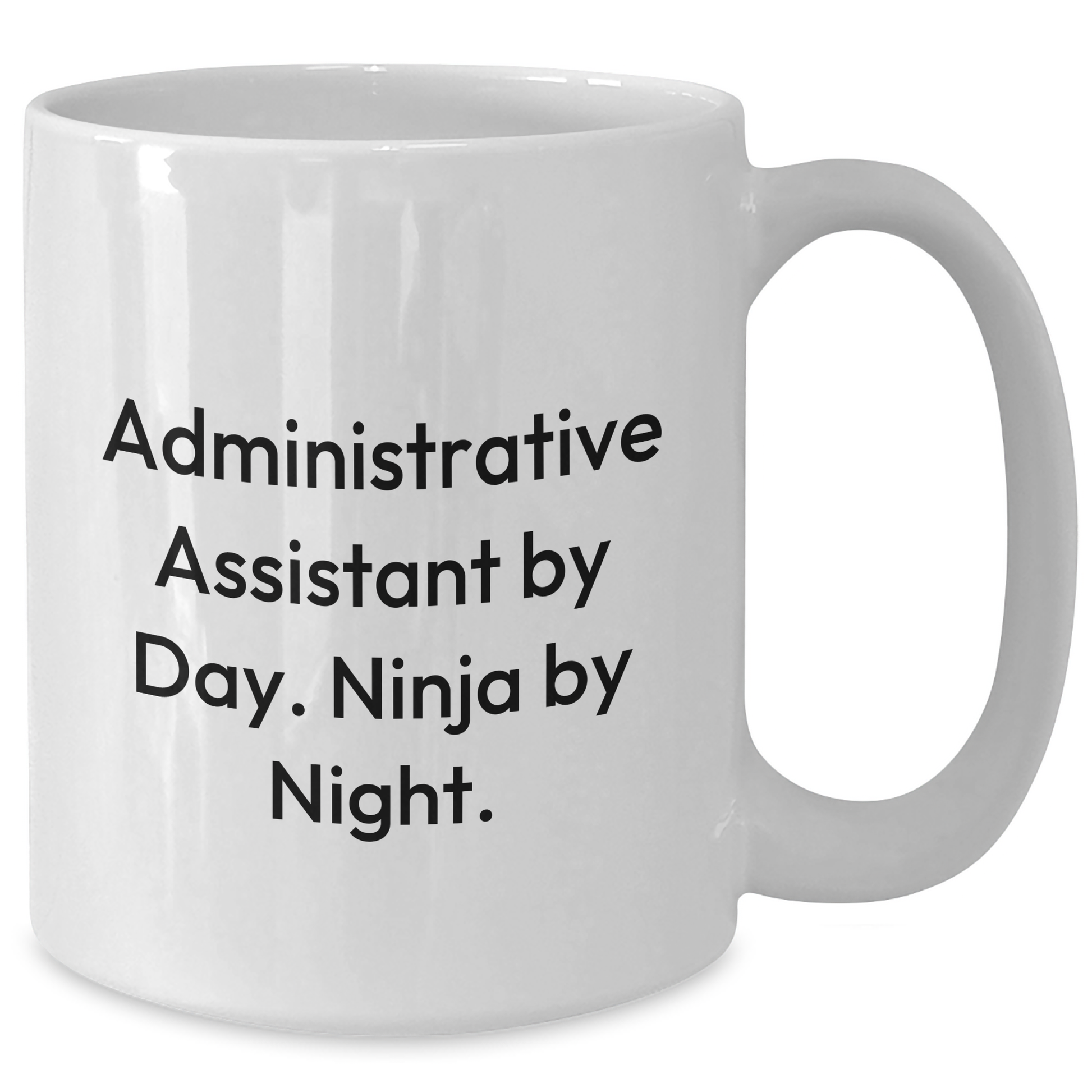 Funny Administrative Assistant Gifts - White Coffee Mug for Ninja Administrative Assistants By Day - Father's Day Unique Gifts from Men - Additional