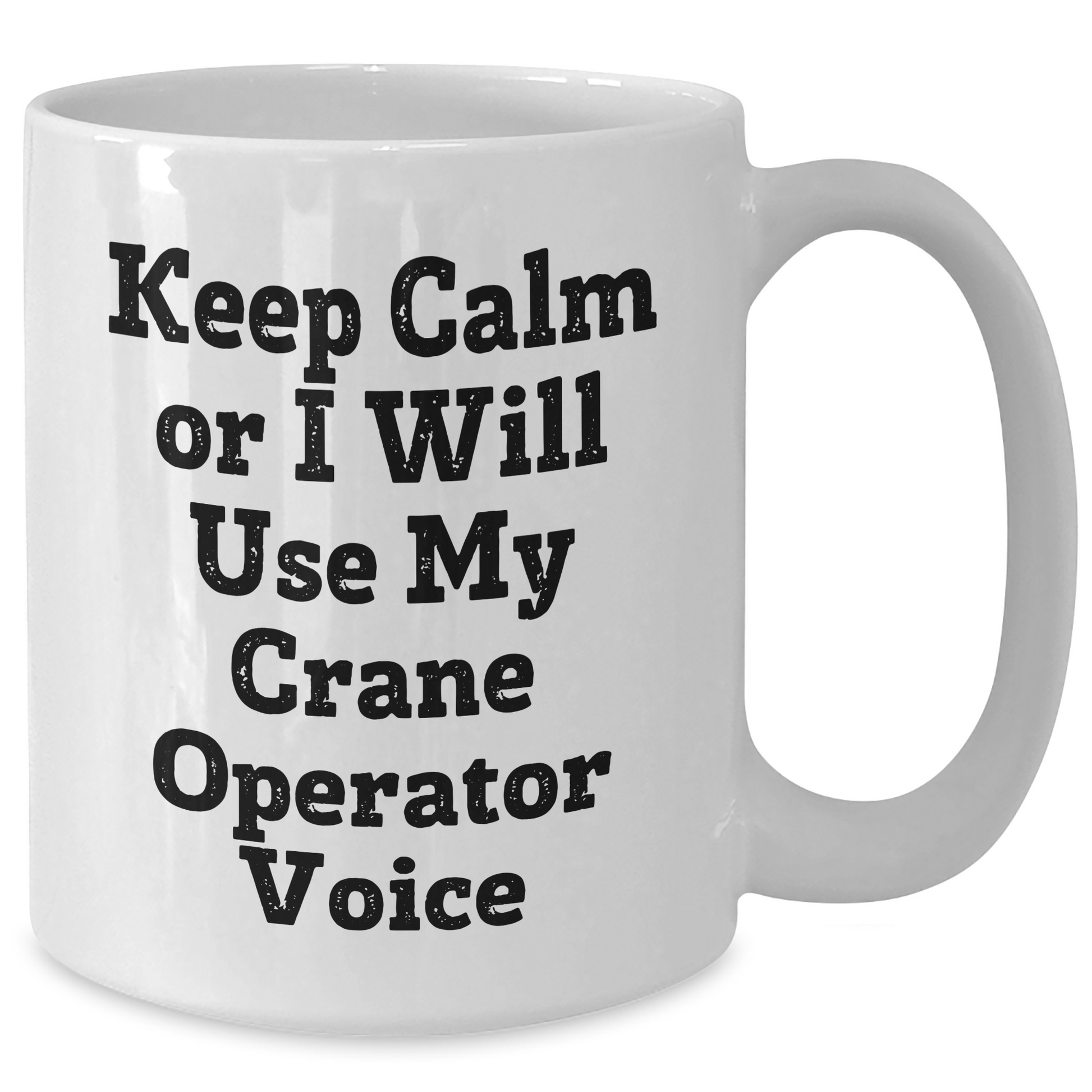 Funny Crane Operator Gifts for Men, White Coffee Mug with 'Keep Calm Or I Will Use My Crane Operator Voice' Quote, Father's Day Unique Gifts from Friends - Additional