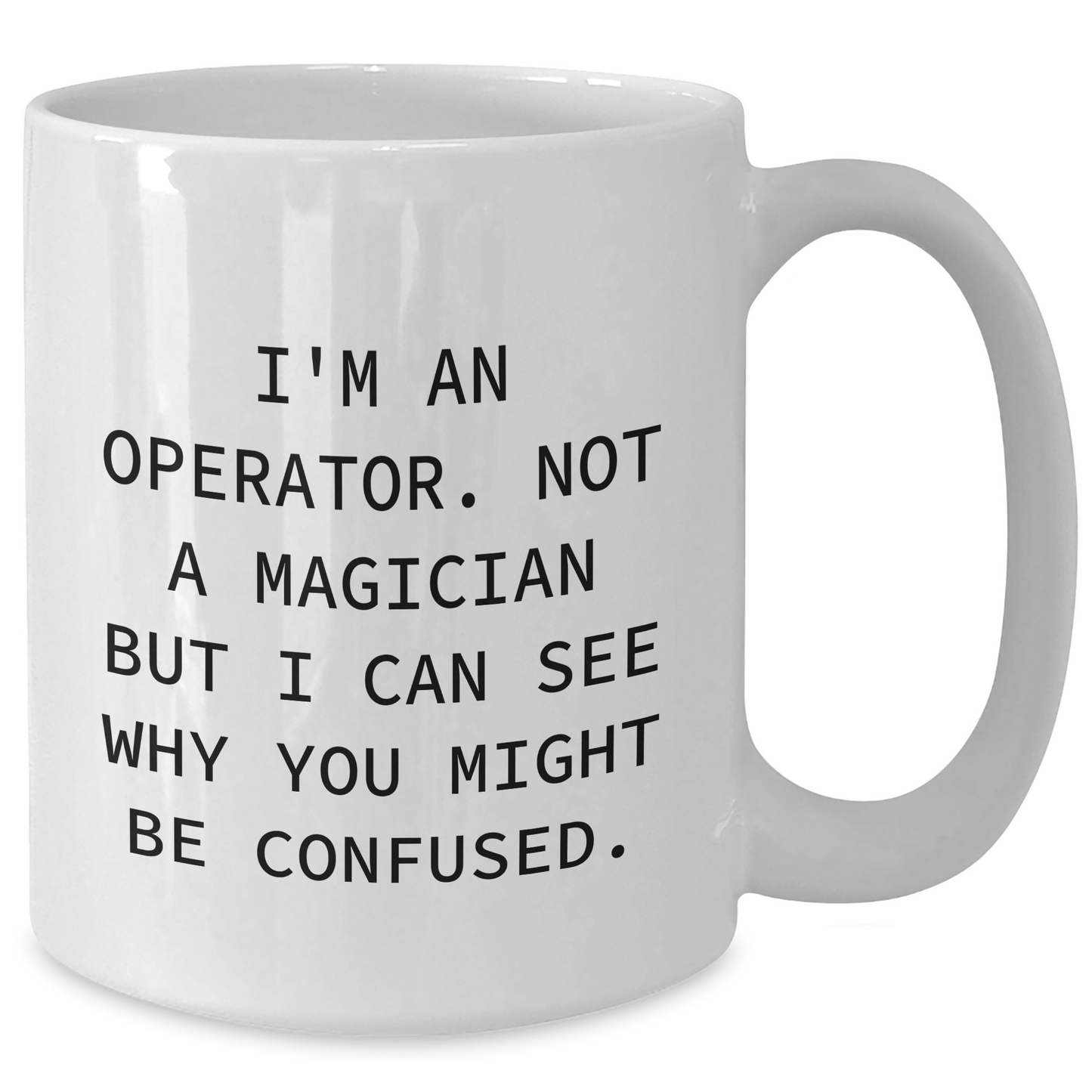 Operator Gifts Funny White Coffee Mug I'm An Operator Father's Day Unique Gifts from Men to Operator - Additional