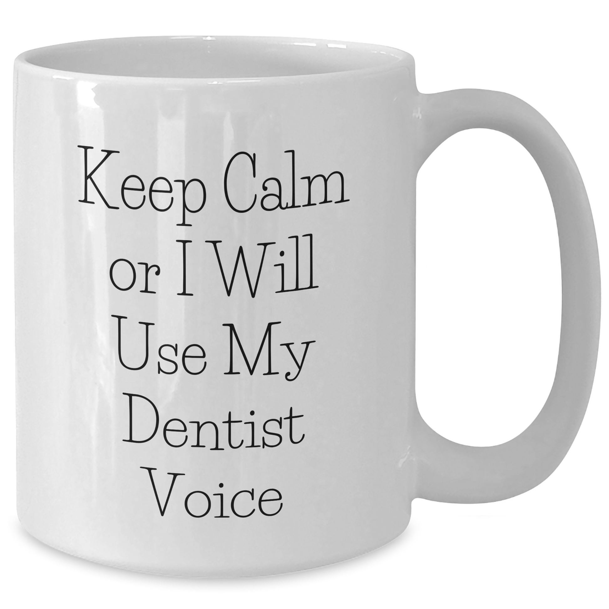 Funny Dentist Gifts for Him, 'Keep Calm Or I Will Use My Dentist Voice' White Coffee Mug, Gifts from Men for Father's Day - Additional