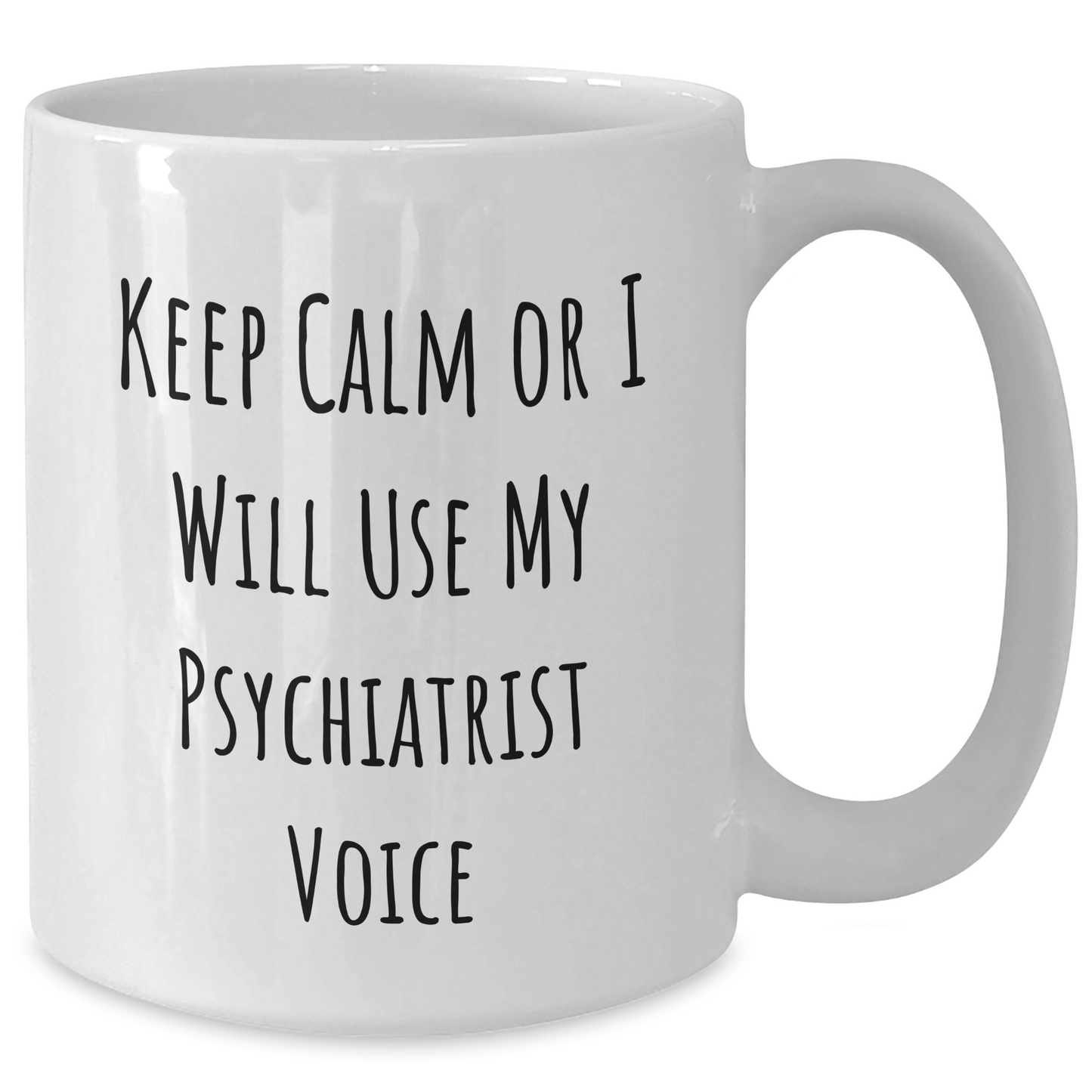 Funny Psychiatrist Gifts for Men - White Coffee Mug, 'Keep Calm Or I Will Use My Psychiatrist Voice', Gifts from Men, Unique Father's Day Unique Gifts - Additional
