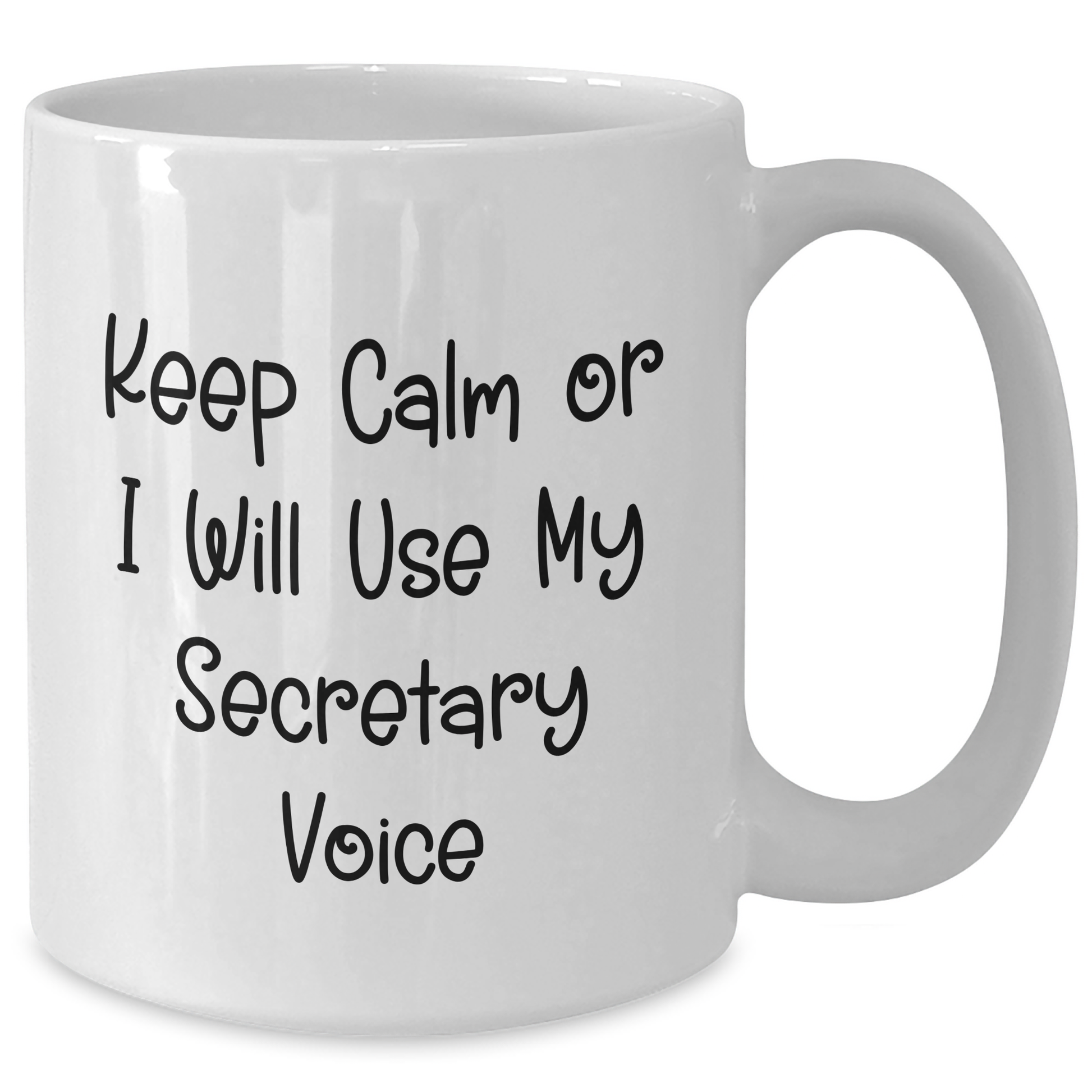 Funny Secretary White Coffee Mug, Keep Calm Or I Will Use My Secretary Voice, Graduation Unique Gifts from Friends, 11oz or 15oz - Additional