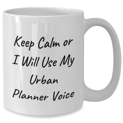 Urban Planner Gifts, Funny White Coffee Mug, 'Keep Calm Or I Will Use My Urban Planner Voice', Gifts from Men to Urban Planner, Unique Father's Day Unique Gifts - Additional