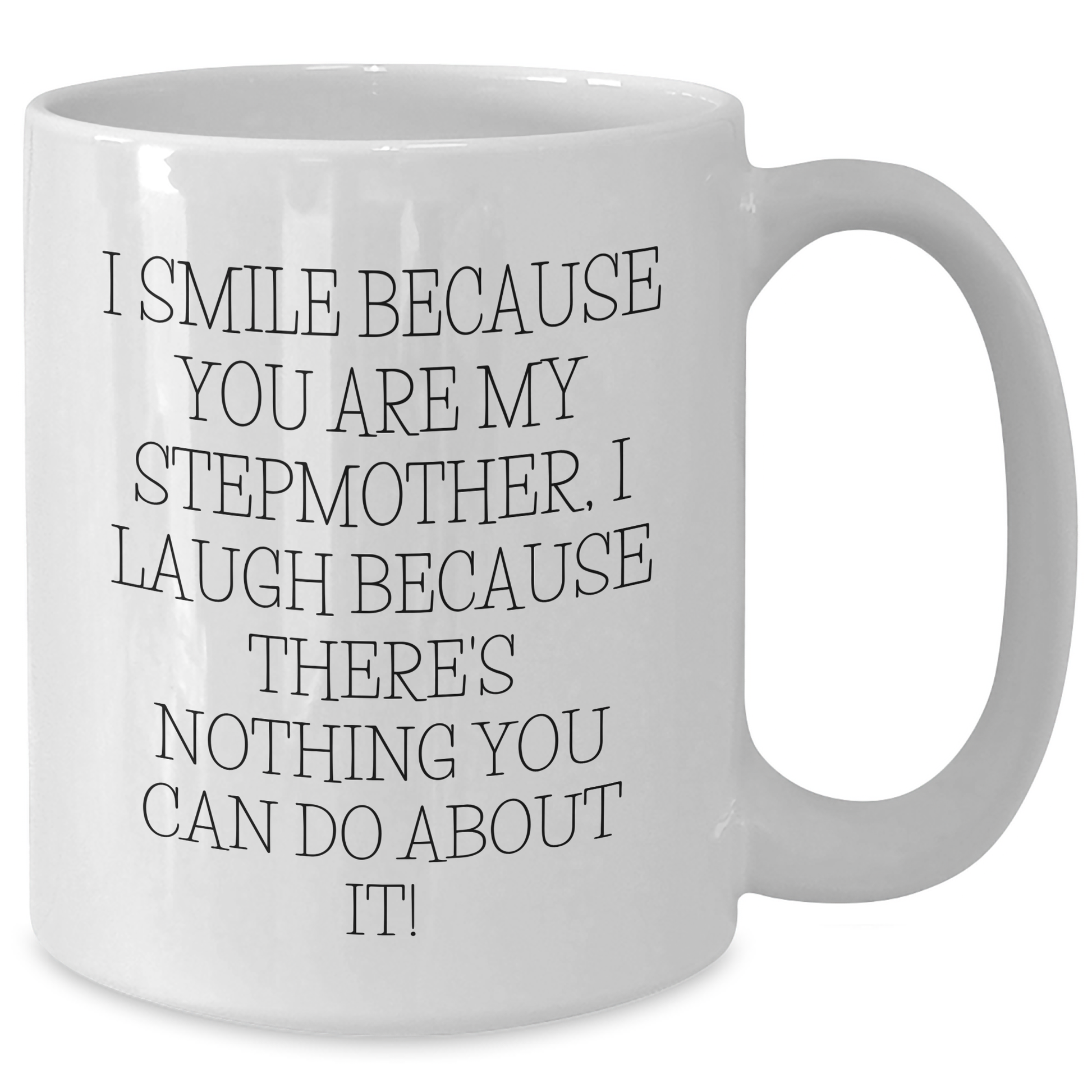 Funny Stepmother Gifts from Men, Unique White Coffee Mugs for Stepmom, I Smile Because You Are My Stepmother, Laugh on Father's Day Unique Gifts - Additional