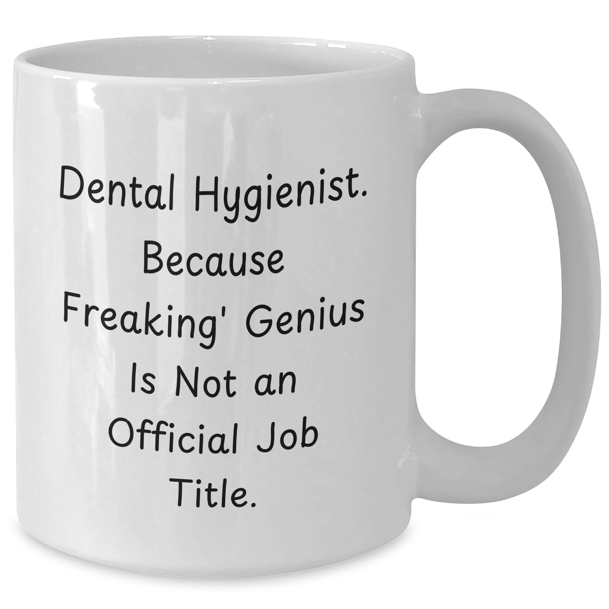 Funny Dental Hygienist Gifts from Friends and Family - 'Cause Freaking' genius Is Not An Official Job Title - White Coffee Mug for Men and Women - Additional