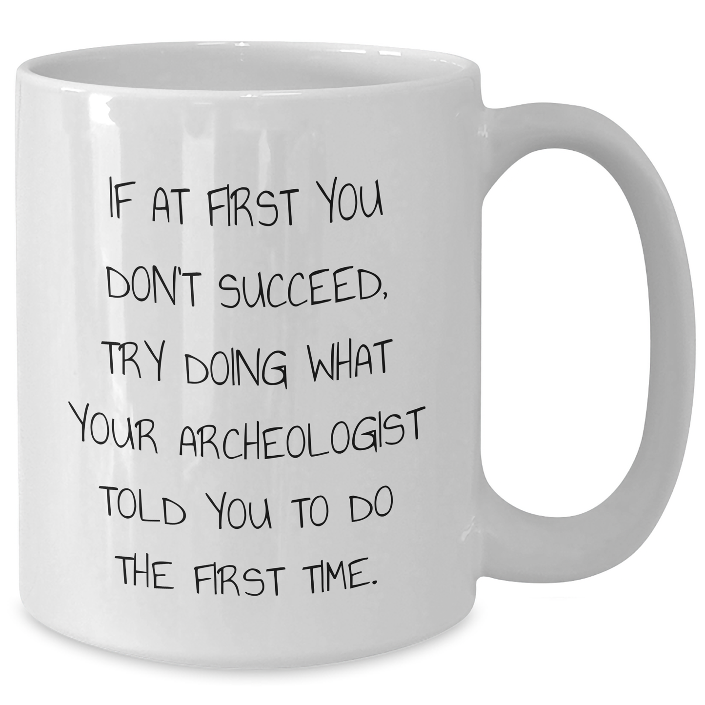 Archeologist Gifts, Funny Quote Mug, White Coffee Mug, Graduation Unique Gifts from Friends, Gifts for Archeologist Men - Additional
