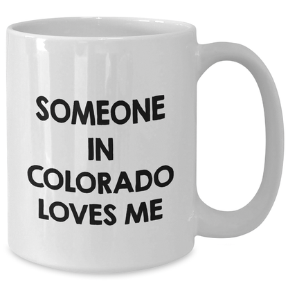Funny Colorado Gifts for Someone In Colorado Loves Me, White Coffee Mug for Father's Day from Friends - Additional