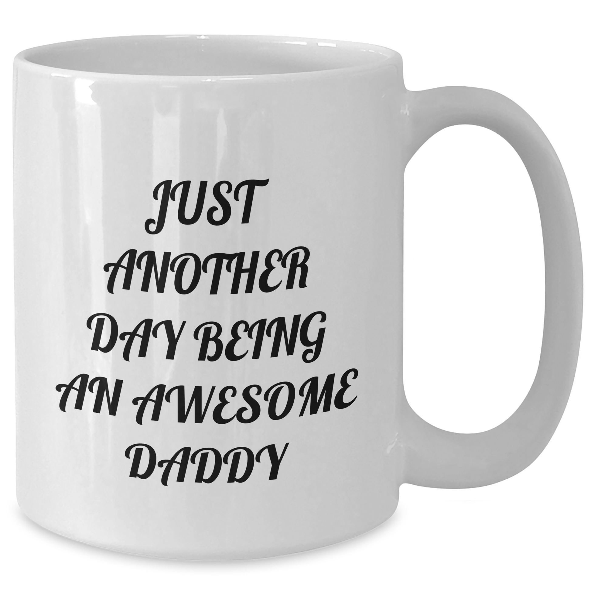 Funny Daddy Gifts, White Coffee Mug for Graduation - Just Another Day Being An Awesome Daddy, Gifts from Family - Additional