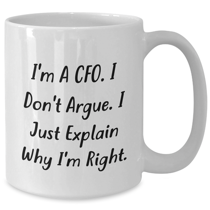 CFO Humor White Coffee Mug Gifts from Men to Friends for Graduation - 'I'm Right' Funny Quote - Additional