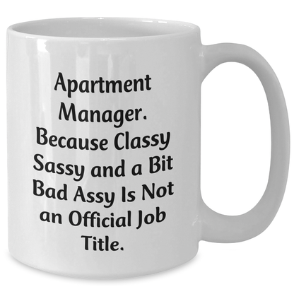 Funny Apartment Manager Gifts, White Coffee Mug for Her Him Friends Coworkers Family, 'Apartment Manager Because Classy Sassy And A Bit Fearlessy Is Not An Official Job Title.' - Additional