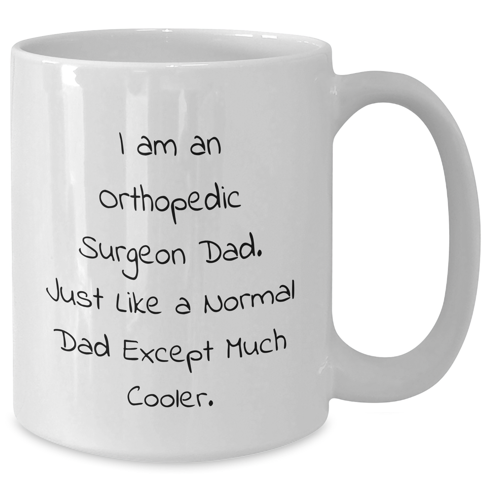 Orthopedic Surgeon Dad Quotes Funny White Coffee Mug, Gifts for Him, Father's Day Unique Gifts from Family, Friends, Coworkers, Unique Orthopedic Surgeon Gifts - Additional