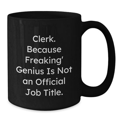 Funny Clerk Gifts, 'Clerk Because Freaking genius Is Not An Official Job Title.' Black Coffee Mug for Graduation from Friends, Coworkers, or Family - Additional