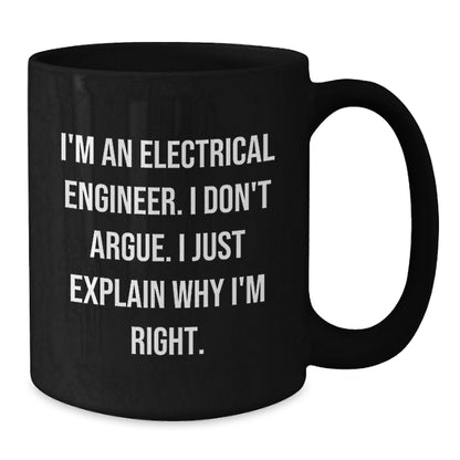 Funny Electrical Engineer Gifts, Inspirational Quote - Gifts from Friends, Coworkers to Electrical Engineer, Black Coffee Mug for Graduation - Additional