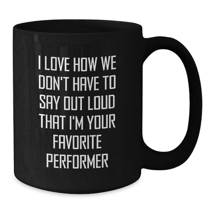 Funny Performer Gifts from Friends Quotes Black Coffee Mug for Favorite Performer Graduation Unique Gifts - Additional