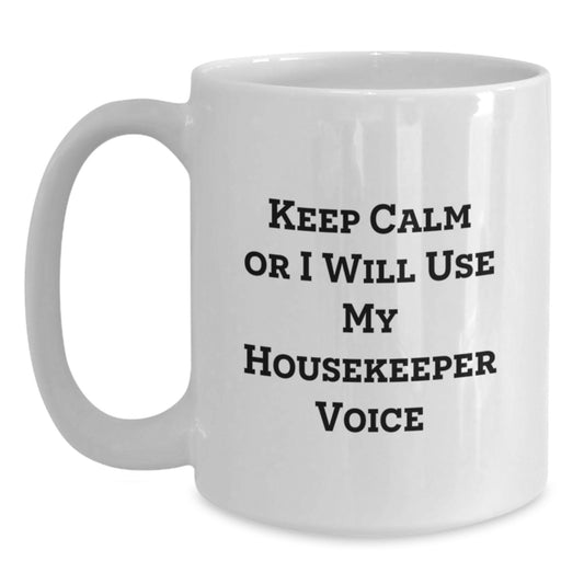 Funny Housekeeper Gifts from Friends, Cute White Coffee Mugs for Housekeeper, 'Keep Calm Or I Will Use My Housekeeper Voice' Graduation Unique Gifts - Main