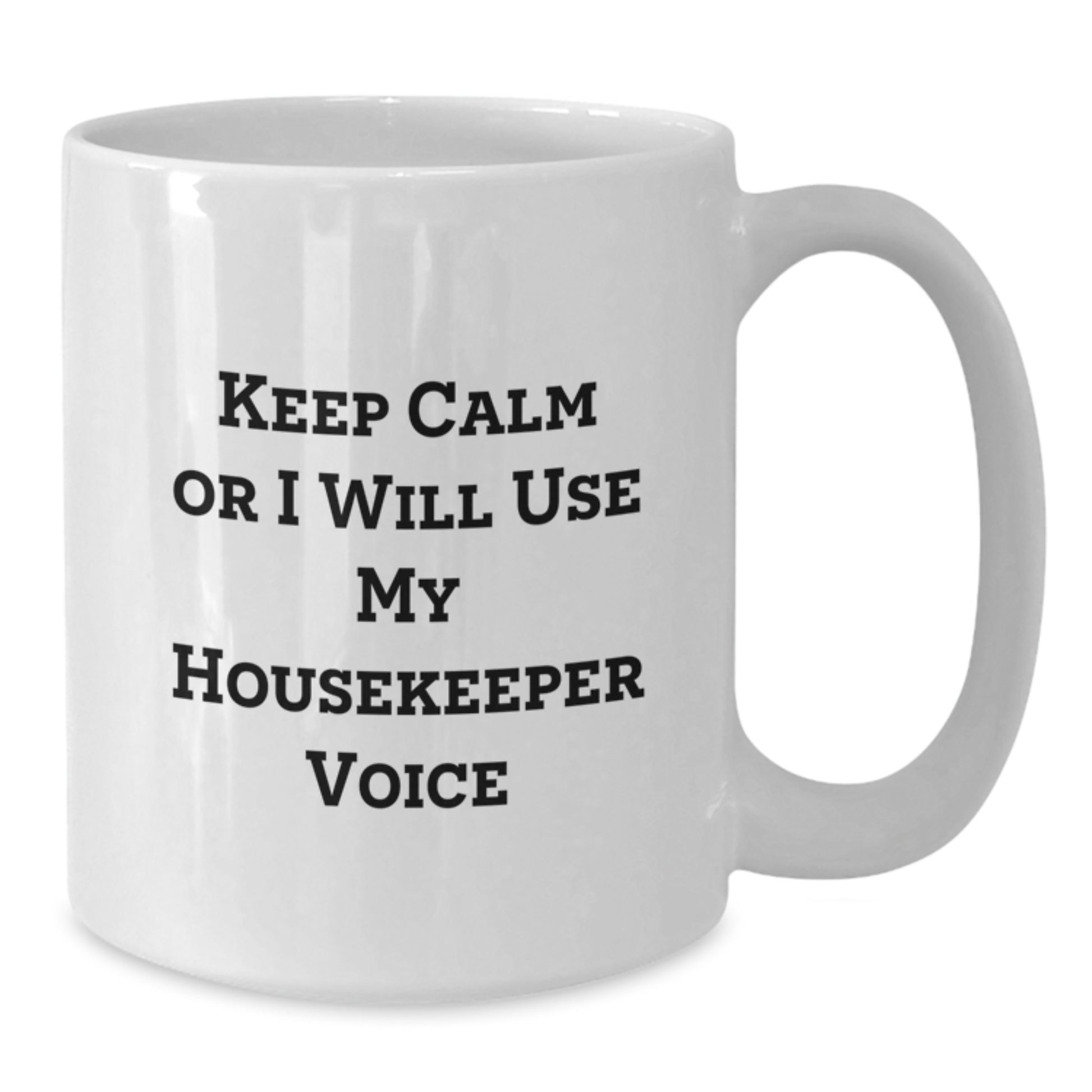 Funny Housekeeper Gifts from Friends, Cute White Coffee Mugs for Housekeeper, 'Keep Calm Or I Will Use My Housekeeper Voice' Graduation Unique Gifts - Additional