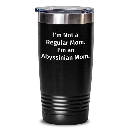 Abyssinian Cat Mom Gifts from Family, Unique Tumblers for Graduation, Funny Quote 'I'm Not A Regular Mom. I'm An Abyssinian Mom.' - Main