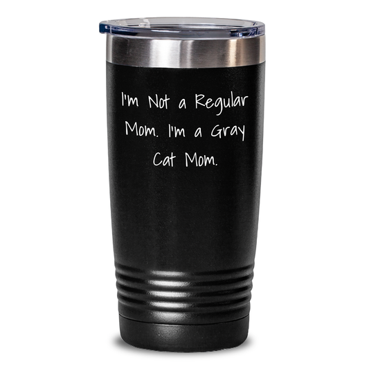 Funny Gray Cat Mom Gifts for Men - I'm Not A Regular Mom. I'm A Gray Cat Mom. Tumbler for Father's Day - Main