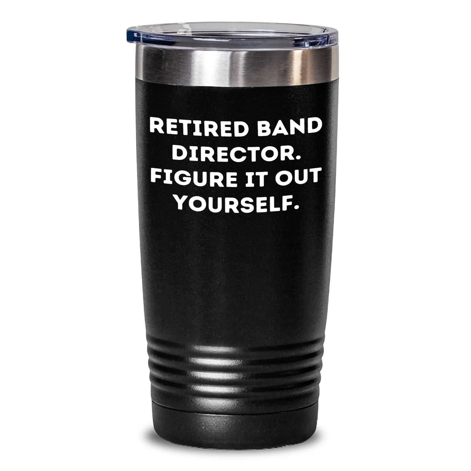 Funny Band Director Gifts from Men to Band Directors, 'Retired Band Director. Figure It Out Yourself.' Tumbler for Father's Day - Main