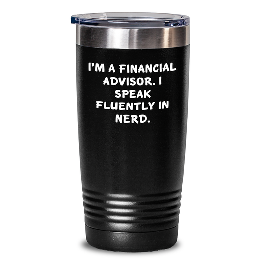 Funny Financial Advisor Gifts from Men to Financial Advisors - I'm A Financial Advisor. I Speak Fluently In genius. Tumbler for Father's Day Unique Gifts - Main