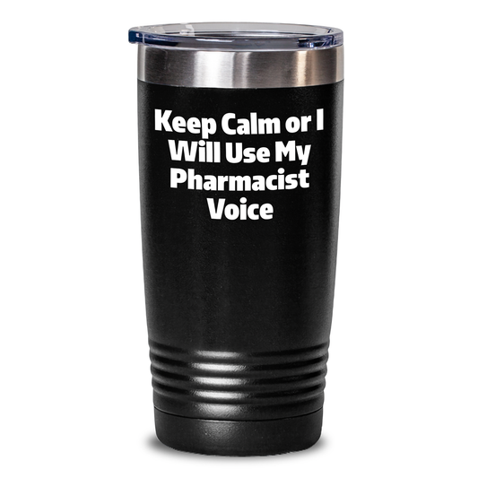 Funny Pharmacist Gifts from Friends: Keep Calm Or I Will Use My Pharmacist Voice Tumbler, 20oz or 30oz Capacity, Father's Day Unique Gifts for Pharmacist - Main