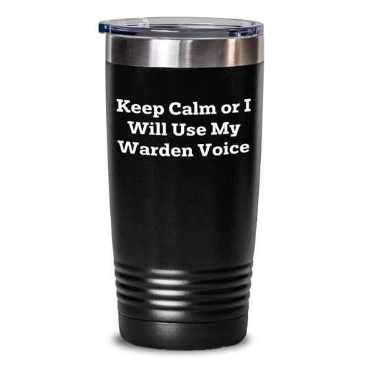 Warden Funny Gifts from Men for Father's Day, Keep Calm Or I Will Use My Warden Voice Tumbler, 20oz or 30oz Capacity, Stainless Steel Powder Coated - Gifts for Warden - Main