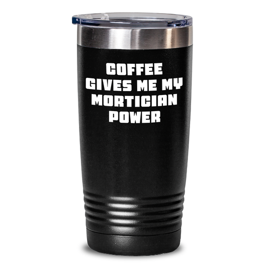 Mortician Coffee Lovers Gifts from Friends for Men, Funny Graduation Unique Gifts, 'Coffee Gives Me My Mortician Power' Tumbler - Main