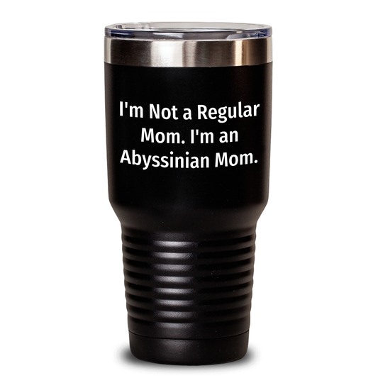 Abyssinian Cat Mom Gifts from Family, Unique Tumblers for Graduation, Funny Quote 'I'm Not A Regular Mom. I'm An Abyssinian Mom.' - Main
