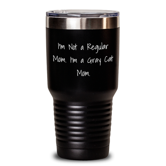 Funny Gray Cat Mom Gifts for Men - I'm Not A Regular Mom. I'm A Gray Cat Mom. Tumbler for Father's Day - Main