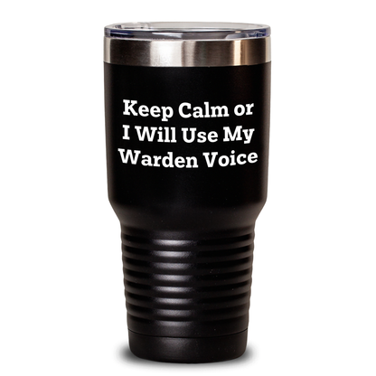 Warden Funny Gifts from Men for Father's Day, Keep Calm Or I Will Use My Warden Voice Tumbler, 20oz or 30oz Capacity, Stainless Steel Powder Coated - Gifts for Warden - Main