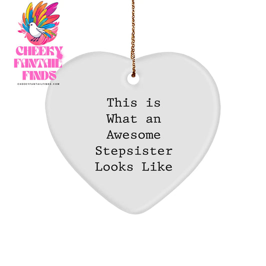 A Heartfelt Gift for Your Awesome Stepsister This Christmas, 'This Is What An Awesome Stepsister Looks Like' Heart Ornament for Stepsister Gifts, Funny Christmas Unique Gift Ideas - Image 1