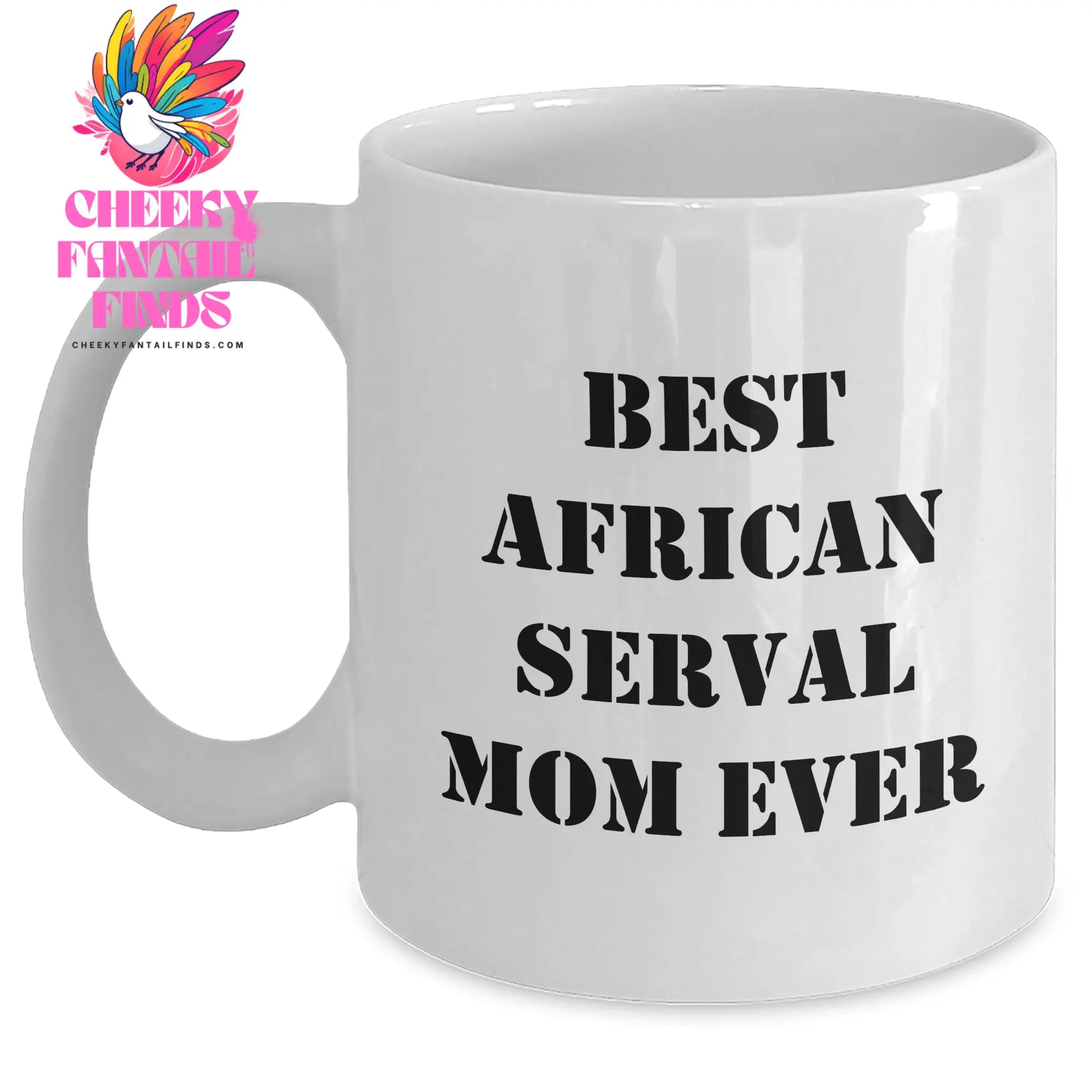 African Serval Cat Gifts - Best African Serval Mom Ever - Funny White Coffee Mug 11 or 15oz - Father's Day Unique Gifts for African Serval Cat Mom - Main