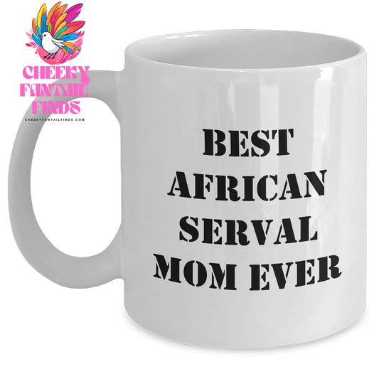 African Serval Cat Gifts - Best African Serval Mom Ever - Funny White Coffee Mug 11 or 15oz - Father's Day Unique Gifts for African Serval Cat Mom - Main