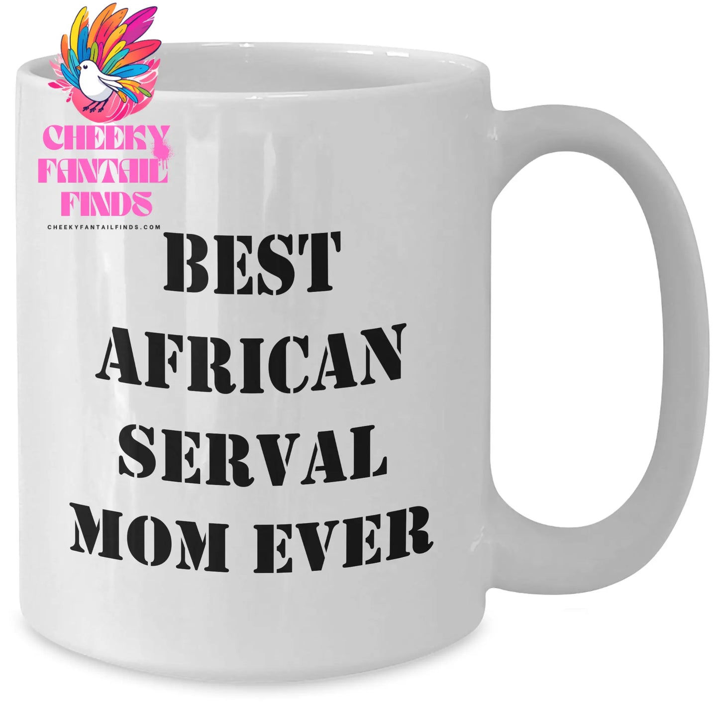 African Serval Cat Gifts - Best African Serval Mom Ever - Funny White Coffee Mug 11 or 15oz - Father's Day Unique Gifts for African Serval Cat Mom - Additional