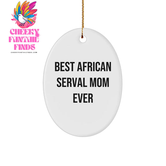 African Serval Cat Mom Gifts Christmas Unique Gifts for Cat Lovers Best Mom Ever Oval Ornament African Serval Cat Lover Gifts - Image 1