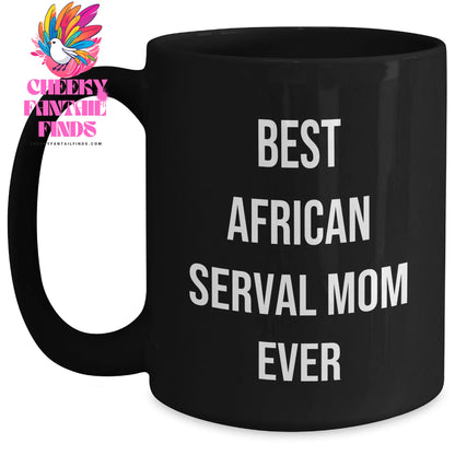 African Serval Cat Mom Gifts: Unique Black Coffee Mug for Father's Day, Best African Serval Mom Ever Inspirational Quote, Funny Gifts for Dad, Gifts from Husband to Son - Main