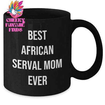 African Serval Cat Mom Gifts: Unique Black Coffee Mug for Father's Day, Best African Serval Mom Ever Inspirational Quote, Funny Gifts for Dad, Gifts from Husband to Son - Additional