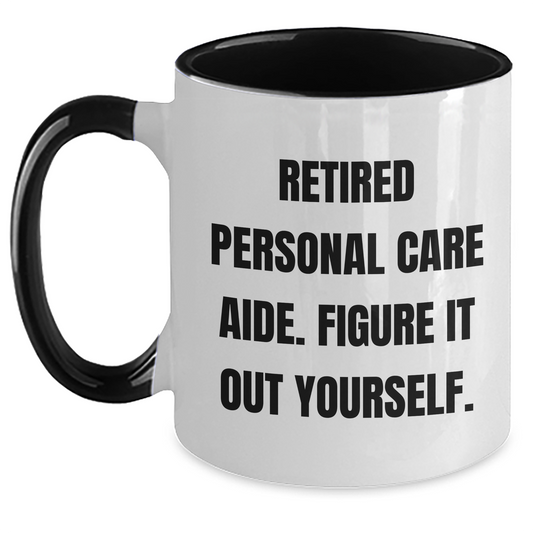 Funny Retirement Gift for Personal Care Aide, Retired Personal Care Aide. Figure It Out Yourself. Two Tone Coffee Mug, Gifts from Family, Gifts for Personal Care Aide - Father's Day Unique Gifts - Main