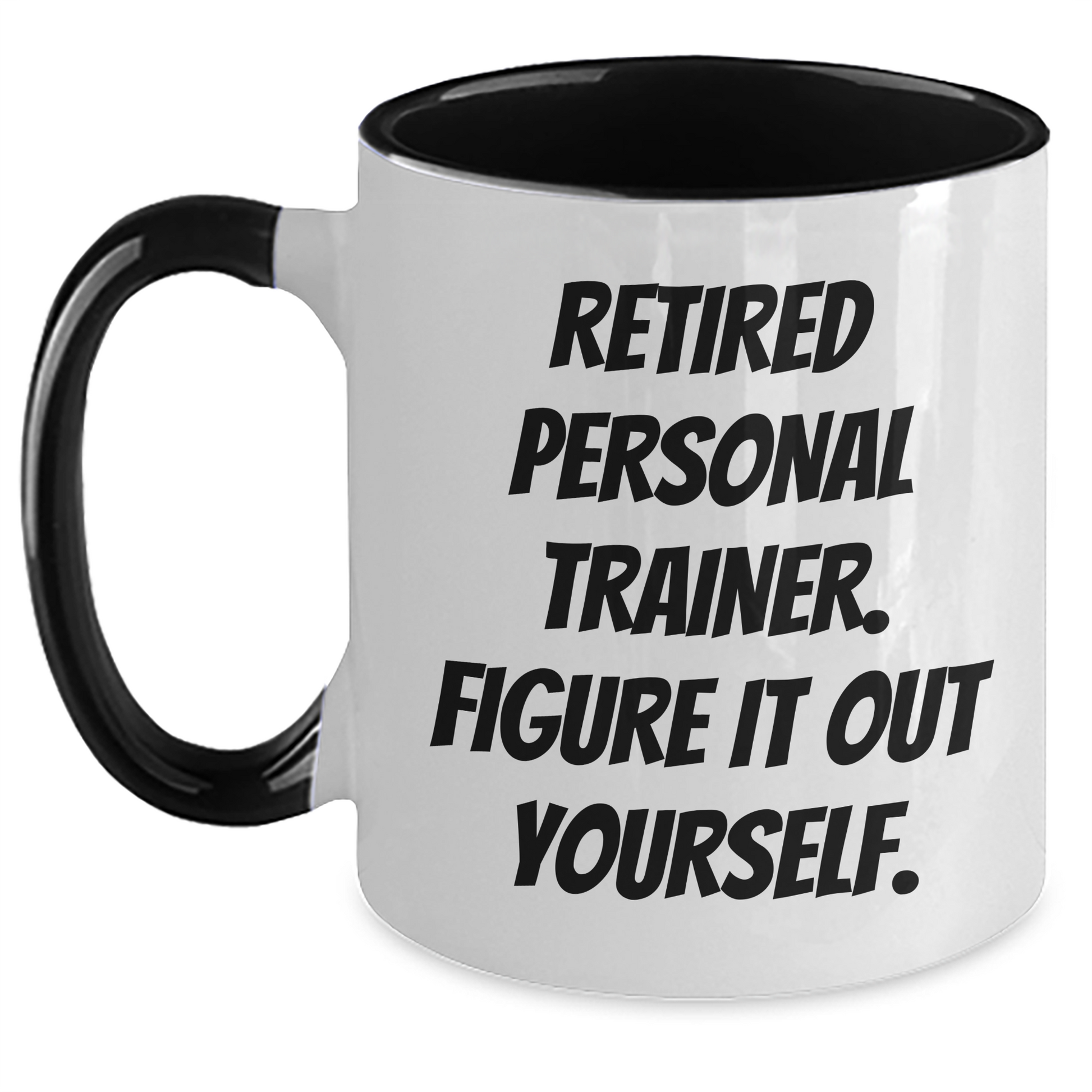 Funny Personal Trainer Gifts from Men to Dad on Father's Day - Two Tone Coffee Mug with Quote 'Retired Personal Trainer. Figure It Out Yourself.' - Main