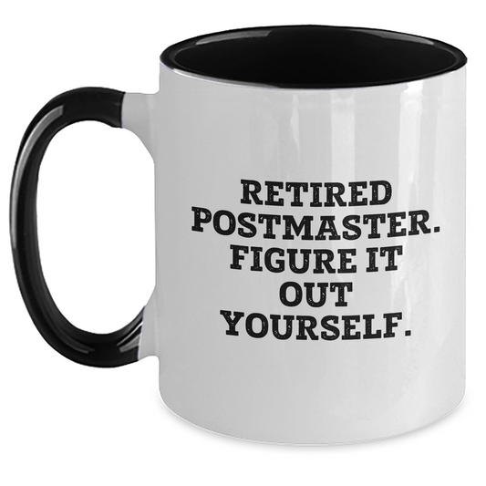 Postmaster Humor Funny Gifts from Men for Father's Day Unique Two Tone Coffee Mugs - Retired Postmaster. Figure It Out Yourself. - Main