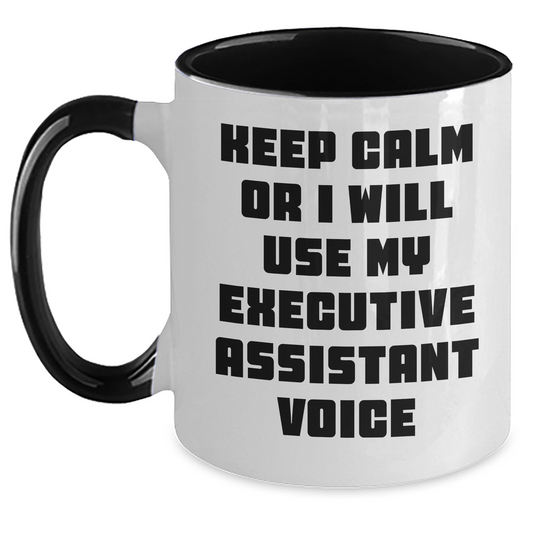 Funny Executive Assistant Gifts from Friends, Coworkers, or Family - Keep Calm Or I Will Use My Executive Assistant Voice Two Tone Coffee Mug, Perfect for Father's Day - Main