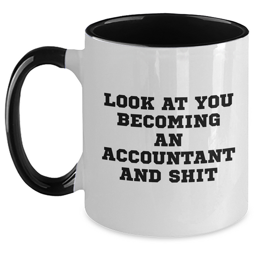 Funny Accountant Gifts from Friends - Look At You Becoming An Accountant And Shit Two Tone Coffee Mug for Dad, Father's Day Unique Gifts for Accountant Men - Main