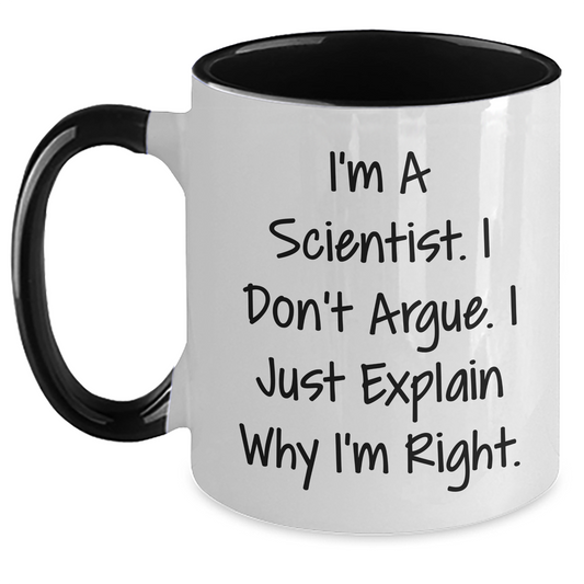 Funny Scientist Gifts Two Tone Coffee Mug, I'm A Scientist. I Don't Argue. I Just Explain Why I'm Right., Gifts from Men to Scientist Friends, Graduation Unique Gifts - Main