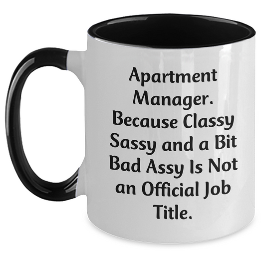 Funny Apartment Manager Gifts from Friends - Two Tone Coffee Mug, 'Apartment Manager. Because Classy Sassy And A Bit Fearlessy Is Not An Official Job Title.' for Graduation Unique Gifts - Main